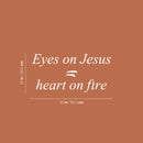 Vinyl Wall Art Decal - Eyes On Jesus Heart On Fire - 12" x 25" - Inspirational Spiritual Religious Quote Sticker For Home Office Church Living Room Decor 4