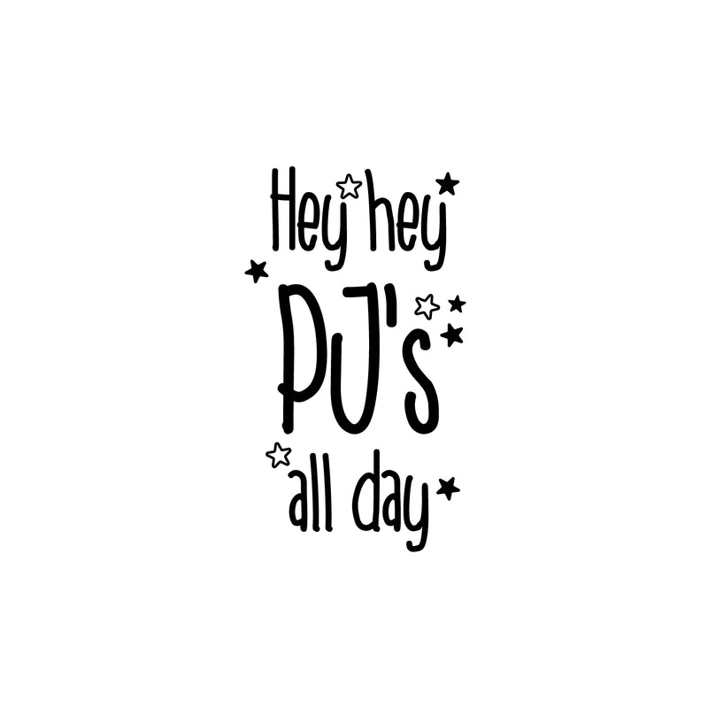Vinyl Wall Art Decal - Hey Hey PJ's All Day - 25" x 14.5" - Inspiring Lovely Funny Quote Sticker For Toddlers Room Baby's Nursery Playroom Daycare Playground Boutique Coffee Shop Decor 1