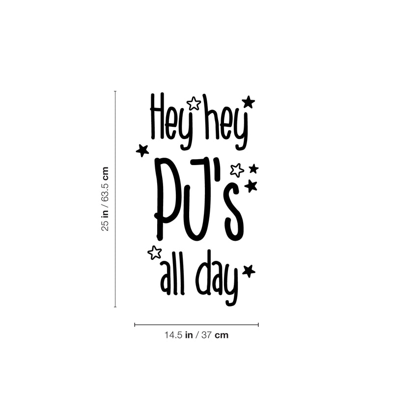 Vinyl Wall Art Decal - Hey Hey PJ's All Day - - Inspiring Lovely Funny Quote Sticker For Toddlers Room Baby's Nursery Playroom Daycare Playground Boutique Coffee Shop Decor 4