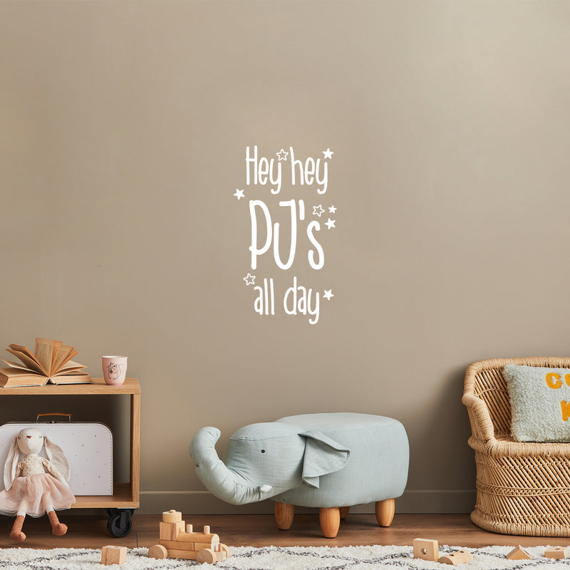 Vinyl Wall Art Decal - Hey Hey PJ's All Day - 25" x 14.5" - Inspiring Lovely Funny Quote Sticker For Toddlers Room Baby's Nursery Playroom Daycare Playground Boutique Coffee Shop Decor 3