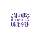 Vinyl Wall Art Decal - Always Be A Unicorn - 17" x 22" - Modern Inspirational Cute Lovely Girly Quote Sticker For Children Bedroom Home Baby Window Decor 1