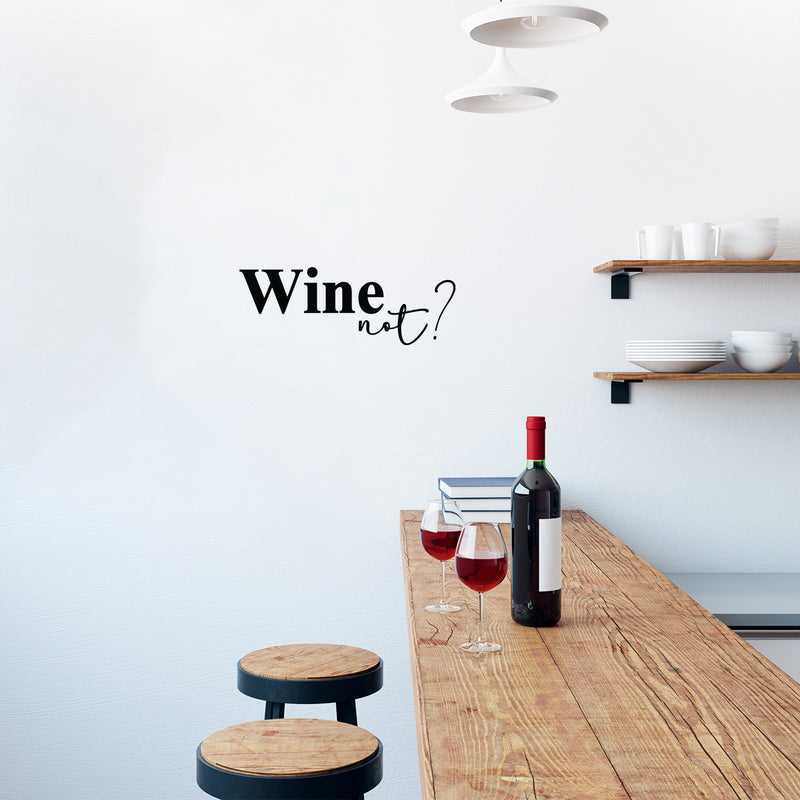 Vinyl Wall Art Decal - Wine Not? - 9" x 20" - Trendy Sarcastic Funny Adult Joke Quote Sticker For Home Bar Kitchen Wine Cellar Restaurant Liquor Storefront Decor 2