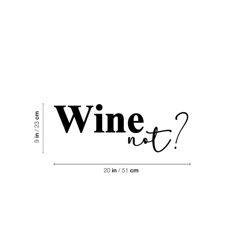 Vinyl Wall Art Decal - Wine Not? - 9" x 20" - Trendy Sarcastic Funny Adult Joke Quote Sticker For Home Bar Kitchen Wine Cellar Restaurant Liquor Storefront Decor 4