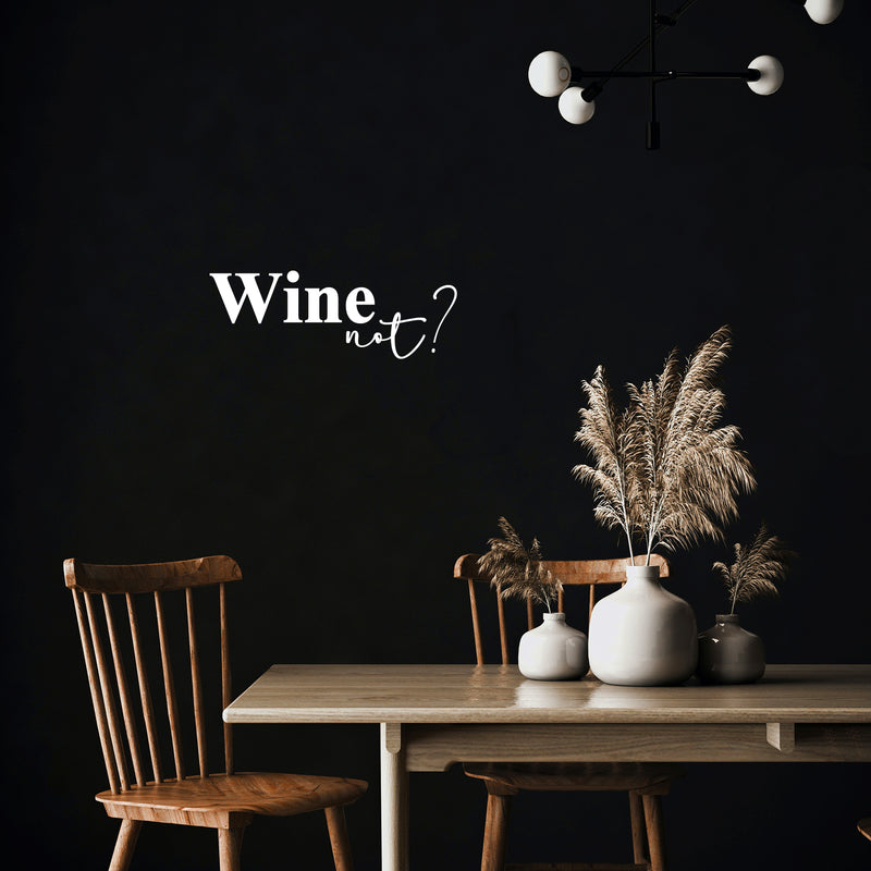 Vinyl Wall Art Decal - Wine Not? - 9" x 20" - Trendy Sarcastic Funny Adult Joke Quote Sticker For Home Bar Kitchen Wine Cellar Restaurant Liquor Storefront Decor 3