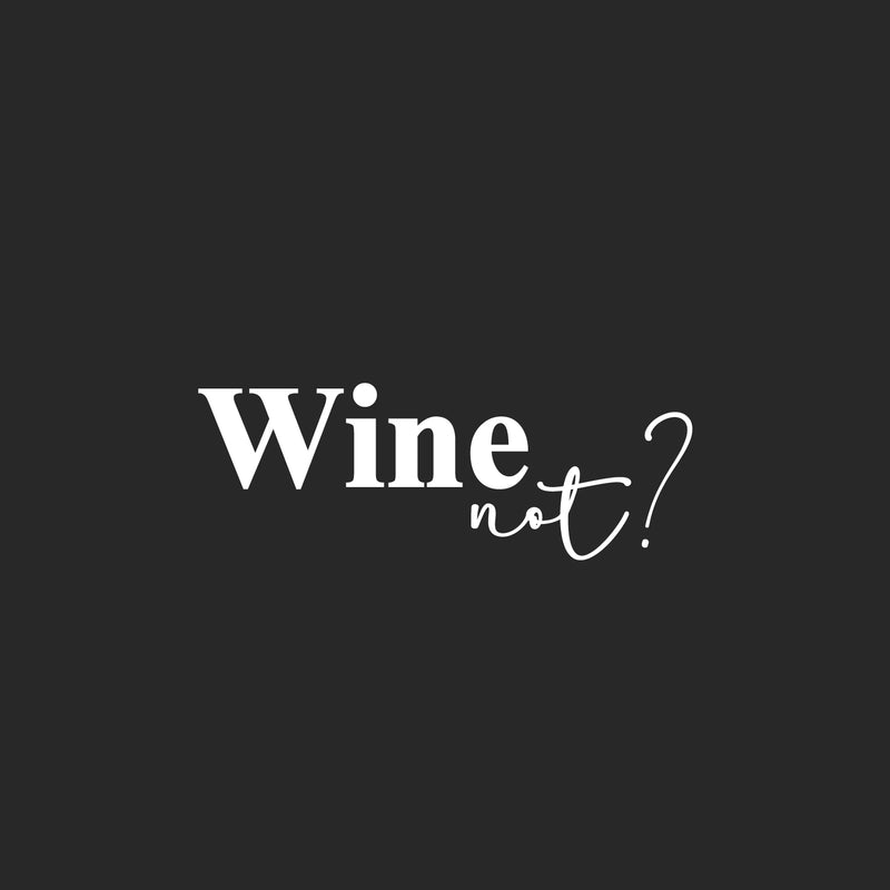 Vinyl Wall Art Decal - Wine Not? - 9" x 20" - Trendy Sarcastic Funny Adult Joke Quote Sticker For Home Bar Kitchen Wine Cellar Restaurant Liquor Storefront Decor 2