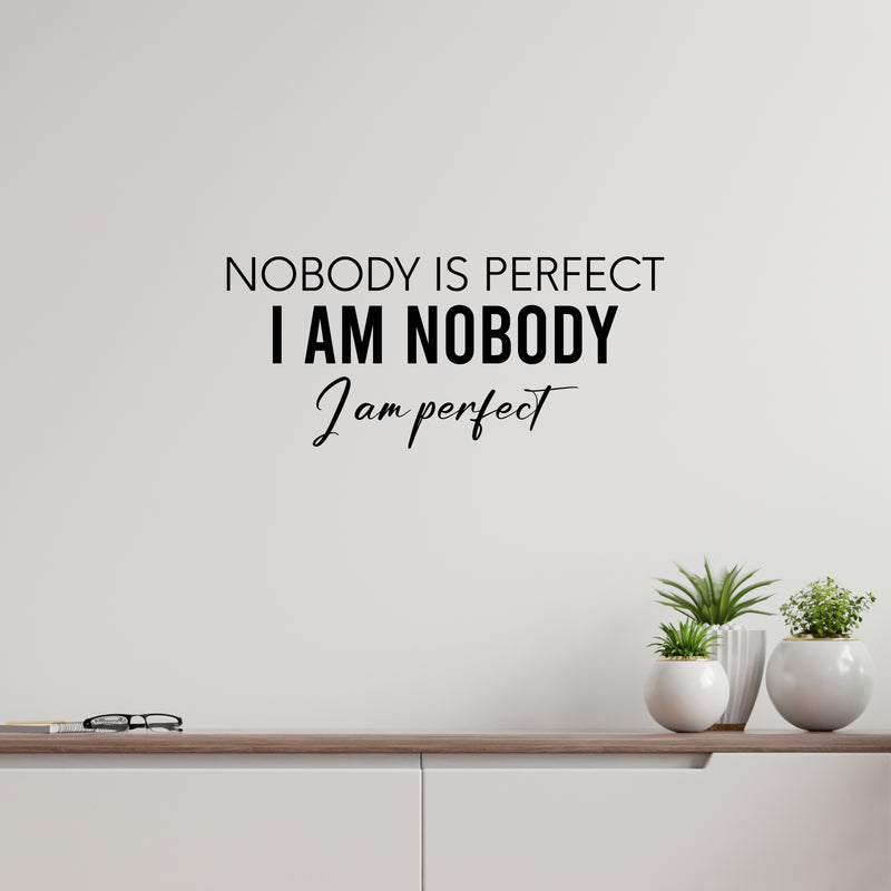 Vinyl Wall Art Decal - Nobody Is Perfect I Am Nobody I Am Perfect - 9" x 20" - Trendy Lovely Inspiring Fun Quote Sticker For Home Bedroom Closet Living Room School Office Coffee Shop Decor 2