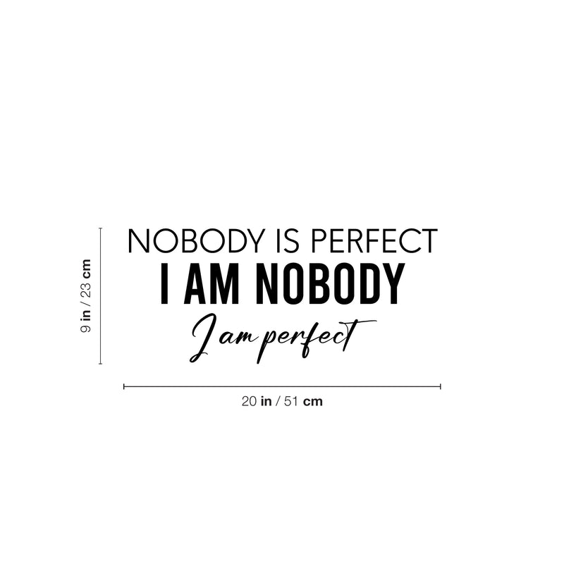 Vinyl Wall Art Decal - Nobody Is Perfect I Am Nobody I Am Perfect - Trendy Lovely Inspiring Fun Quote Sticker For Home Bedroom Closet Living Room School Office Coffee Shop Decor 4