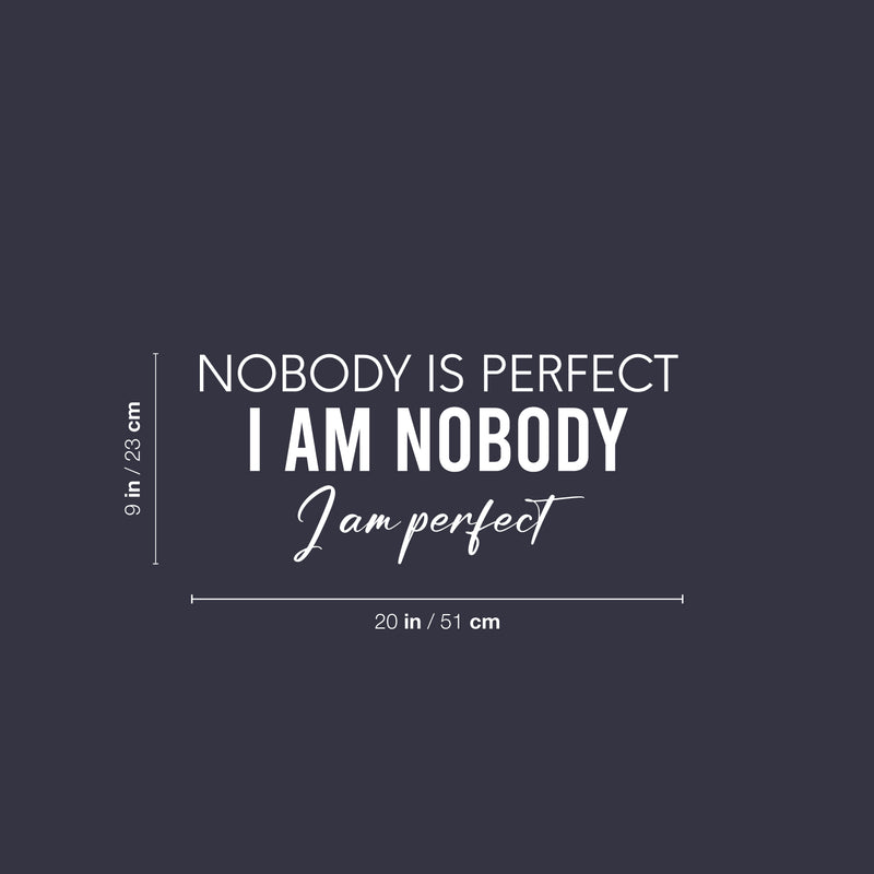 Vinyl Wall Art Decal - Nobody Is Perfect I Am Nobody I Am Perfect - 9" x 20" - Trendy Lovely Inspiring Fun Quote Sticker For Home Bedroom Closet Living Room School Office Coffee Shop Decor 4