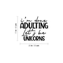 Vinyl Wall Art Decal - I'm Done Adulting Let's Be Unicorns - 17" x 20" - Trendy Funny Sarcastic Adult Joke Quote Sticker For Home Office Living Room Decor 4