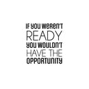 Vinyl Wall Art Decal - If You Weren't Ready - Trendy Motivating Positive Quote Sticker For Office Meetings Conference Room School Classroom Coffee Shop Decor 1