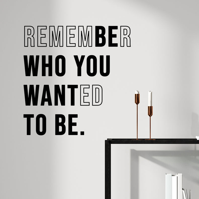 Vinyl Wall Art Decal - Remember Who You Wanted To Be - Modern Motivational Self Love Quote Sticker For Home Bedroom Window Office Therapy Living Room Mirror Decor 2