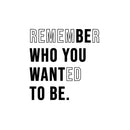 Vinyl Wall Art Decal - Remember Who You Wanted To Be - 15" x 15" -  Trendy Motivational Self Love Cool Design Quote Sticker For Home Bedroom Therapy Office Coffee Shop Gym Fitness Decor 1