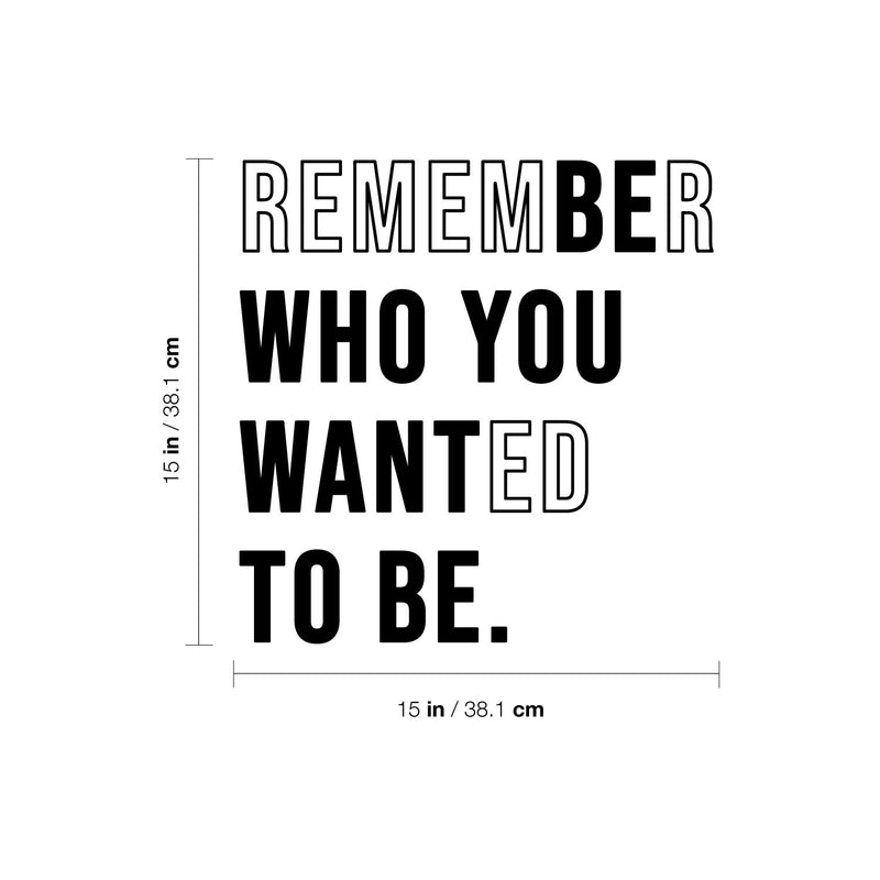 Vinyl Wall Art Decal - Remember Who You Wanted To Be - Modern Motivational Self Love Quote Sticker For Home Bedroom Window Office Therapy Living Room Mirror Decor 4