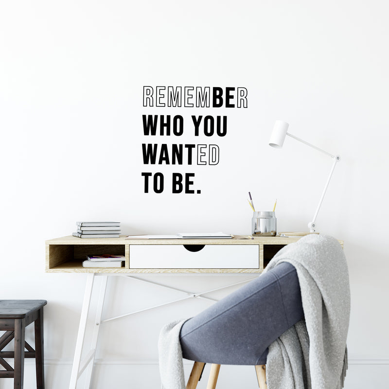 Vinyl Wall Art Decal - Remember Who You Wanted To Be - 15" x 15" -  Trendy Motivational Self Love Cool Design Quote Sticker For Home Bedroom Therapy Office Coffee Shop Gym Fitness Decor 3