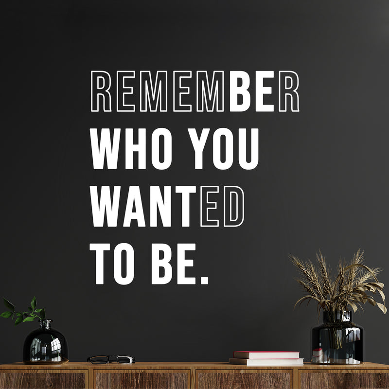 Vinyl Wall Art Decal - Remember Who You Wanted To Be - 15" x 15" -  Trendy Motivational Self Love Cool Design Quote Sticker For Home Bedroom Therapy Office Coffee Shop Gym Fitness Decor 2