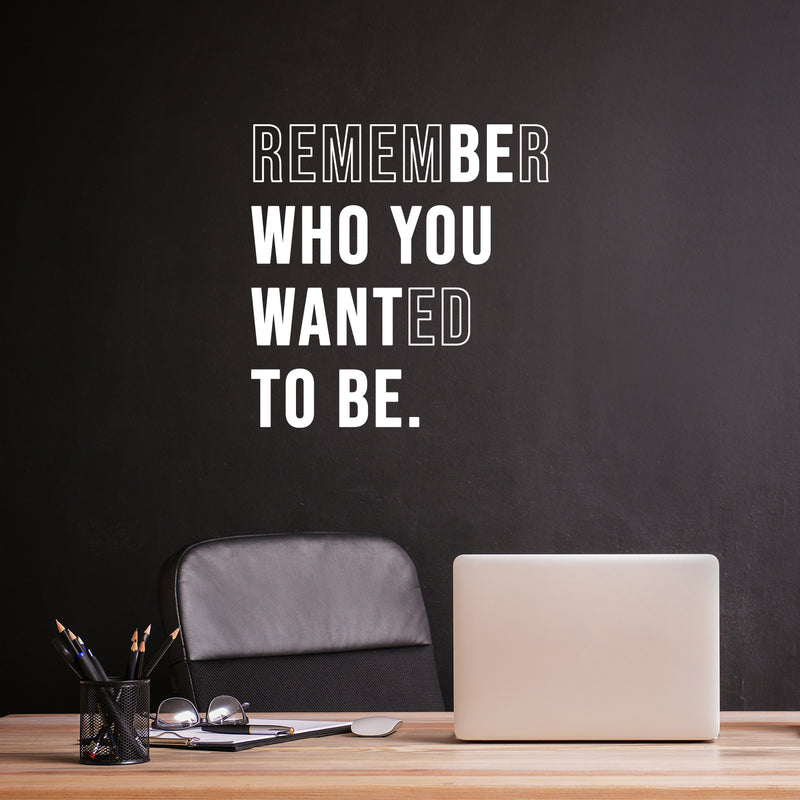 Vinyl Wall Art Decal - Remember Who You Wanted To Be - 15" x 15" -  Trendy Motivational Self Love Cool Design Quote Sticker For Home Bedroom Therapy Office Coffee Shop Gym Fitness Decor 3