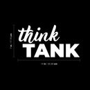 Vinyl Wall Art Decal - Think Tank - 7" x 14" - Trendy Motivational Positive Hard Work Quote Sticker For Home School Office Conference Rooms Coffee Shop Decor 4