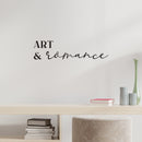 Vinyl Wall Art Decal - Art & Romance - 6.5" x 25" - Modern Motivational Quote Sticker For Family Home Studio Office Living Room Couples Bedroom Store Decor 2