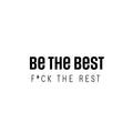 Vinyl Wall Art Decal - Be The Best F*ck The Rest - 8. Trendy Inspirational Good Vibes Positive Adult Quote Sticker For Home Bedroom Living Room Office Coffee Shop Storefront Decor 1