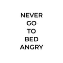 Vinyl Wall Art Decal - Never Go To Bed Angry - Trendy Lovely Inspirational Quote Sticker For Home Bedroom Closet Living Room Kids Room Playroom Playground Daycare Decor 1