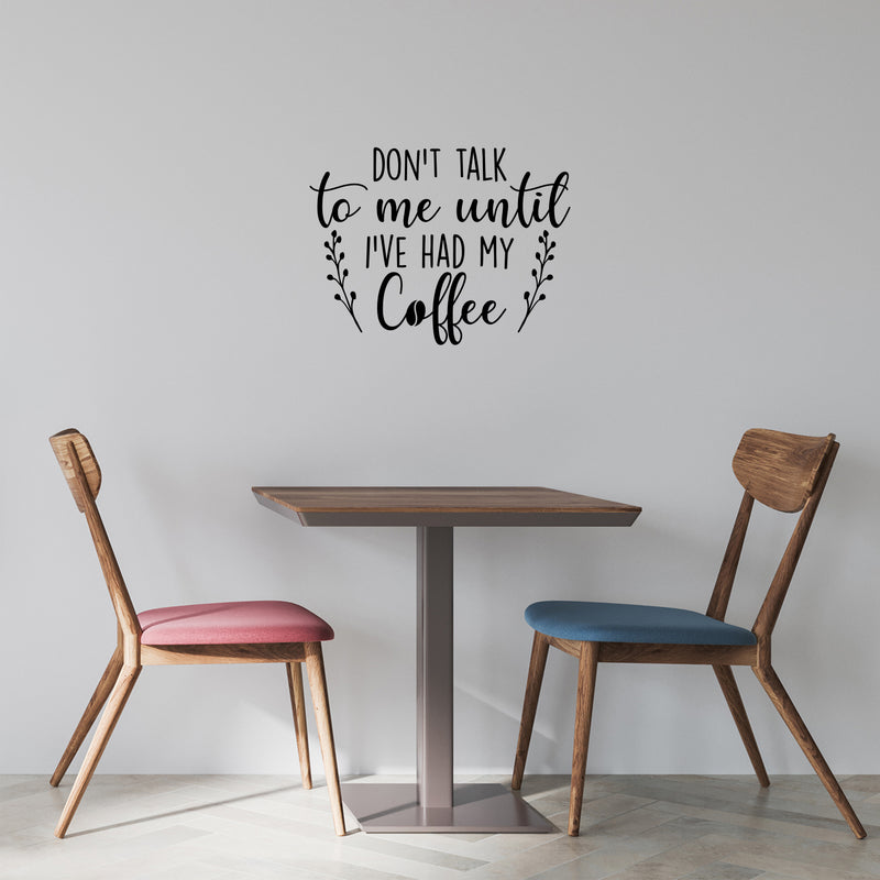 Vinyl Wall Art Decal - Don't Talk To Me Until I've Had My Coffee - 11. Trendy Funny Inspiring Caffeine Lovers Quote Sticker For Home Office Kitchenette Coffee Shop Storefront Decor 3