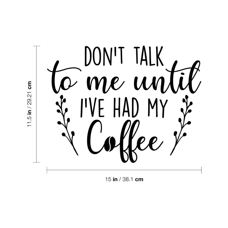 Vinyl Wall Art Decal - Don't Talk To Me Until I've Had My Coffee - 11. Trendy Funny Inspiring Caffeine Lovers Quote Sticker For Home Office Kitchenette Coffee Shop Storefront Decor 4