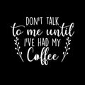 Vinyl Wall Art Decal - Don't Talk To Me Until I've Had My Coffee - 11.5" x 15" - Trendy Funny Inspiring Caffeine Lovers Quote Sticker For Home Office Kitchenette Coffee Shop Storefront Decor 1