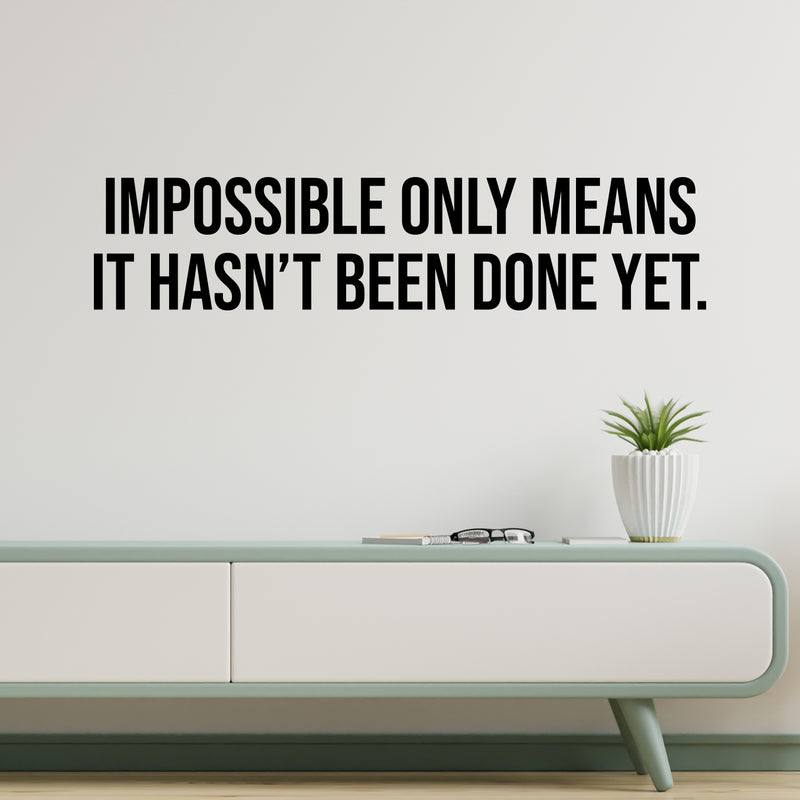 Vinyl Wall Art Decal - Impossible Only Means It Hasn't Been Done Yet - Positive Lifestyle Quote Sticker For Home Bedroom Living Room Classroom Office Gym Fitness Decor 2