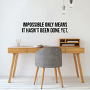 Vinyl Wall Art Decal - Impossible Only Means It Hasn't Been Done Yet - Positive Lifestyle Quote Sticker For Home Bedroom Living Room Classroom Office Gym Fitness Decor 3