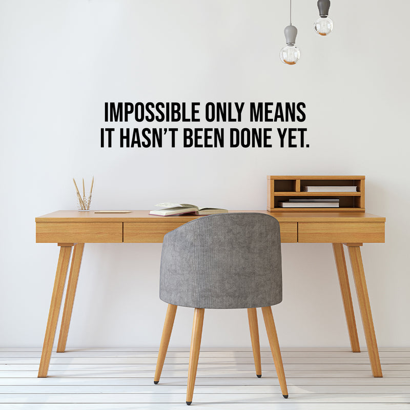Vinyl Wall Art Decal - Impossible Only Means It Hasn't Been Done Yet - 8" x 37" - Positive Lifestyle Quote Sticker For Home Bedroom Living Room Classroom Office Gym Fitness Decor 3