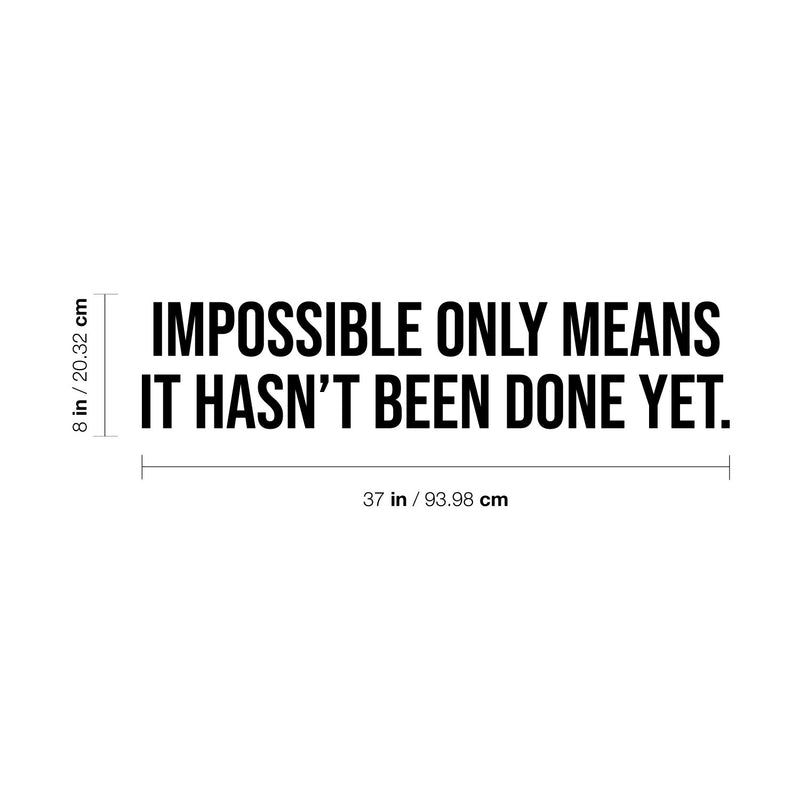 Vinyl Wall Art Decal - Impossible Only Means It Hasn't Been Done Yet - 8" x 37" - Positive Lifestyle Quote Sticker For Home Bedroom Living Room Classroom Office Gym Fitness Decor 4