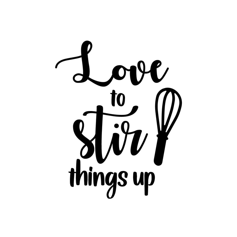 Vinyl Wall Art Decal - Love To Stir Things Up - 14" x 11" - Modern Inspirational Food Lover Sticker For Home Bedroom Family Room Kitchen Dining Room Restaurant Decor 1