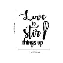 Vinyl Wall Art Decal - Love To Stir Things Up - 14" x 11" - Modern Inspirational Food Lover Sticker For Home Bedroom Family Room Kitchen Dining Room Restaurant Decor 4