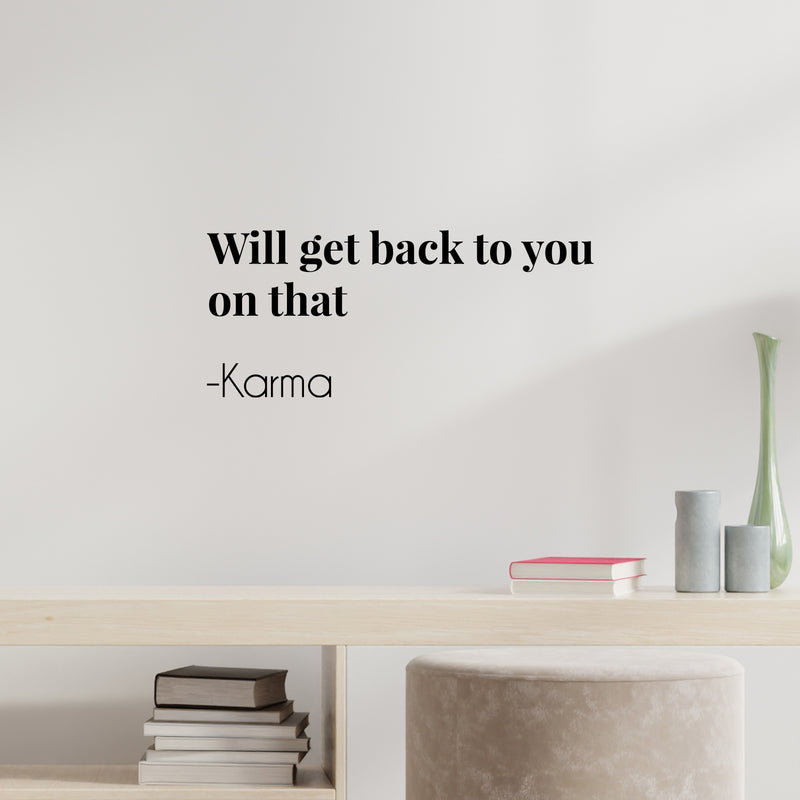 Vinyl Wall Art Decal - Will Get Back To You On That Karma - 9" x 25" - Joke Trendy Motivational Sarcasm Quote Sticker For Home Office Bedroom Closet Living Room Store Decor 2