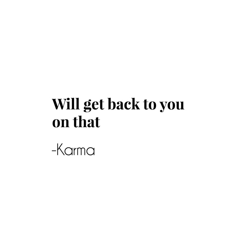 Vinyl Wall Art Decal - Will Get Back To You On That Karma - 9" x 25" - Joke Trendy Motivational Sarcasm Quote Sticker For Home Office Bedroom Closet Living Room Store Decor 1