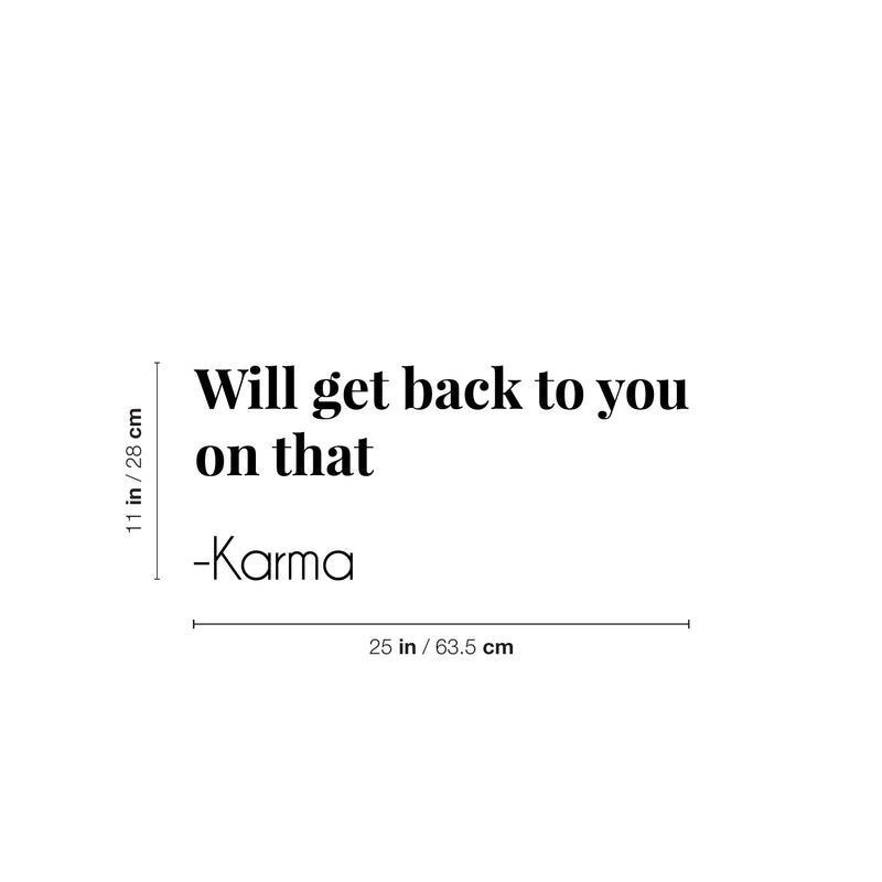 Vinyl Wall Art Decal - Will Get Back To You On That Karma - 9" x 25" - Joke Trendy Motivational Sarcasm Quote Sticker For Home Office Bedroom Closet Living Room Store Decor 4