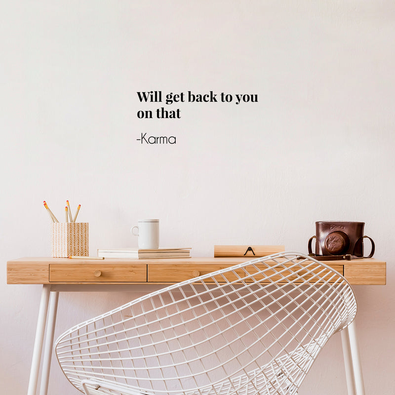 Vinyl Wall Art Decal - Will Get Back To You On That Karma - Joke Trendy Motivational Sarcasm Quote Sticker For Home Office Bedroom Closet Living Room Store Decor 3