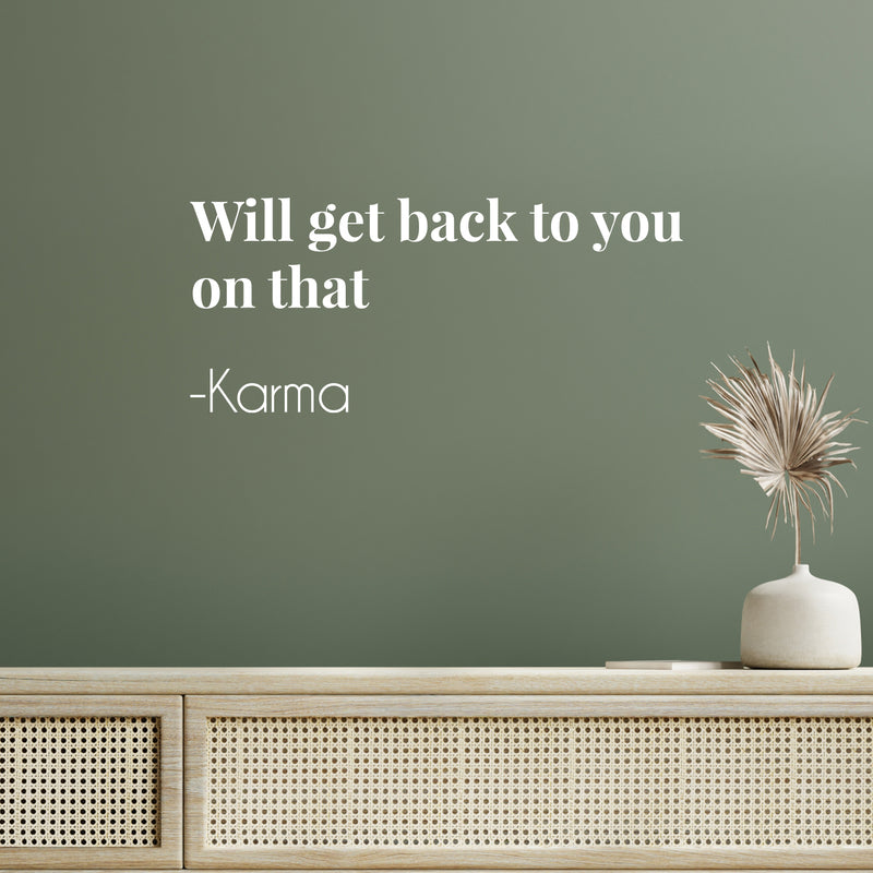 Vinyl Wall Art Decal - Will Get Back To You On That Karma - 9" x 25" - Joke Trendy Motivational Sarcasm Quote Sticker For Home Office Bedroom Closet Living Room Store Decor 2