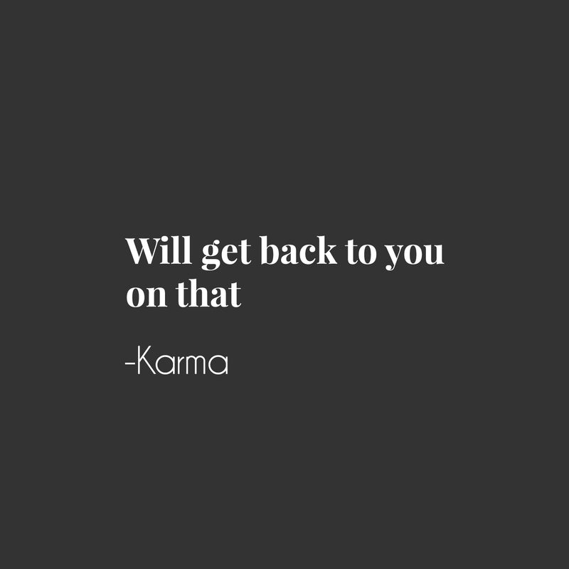 Vinyl Wall Art Decal - Will Get Back To You On That Karma - 9" x 25" - Joke Trendy Motivational Sarcasm Quote Sticker For Home Office Bedroom Closet Living Room Store Decor 1