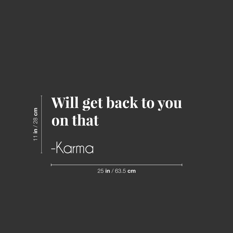 Vinyl Wall Art Decal - Will Get Back To You On That Karma - 9" x 25" - Joke Trendy Motivational Sarcasm Quote Sticker For Home Office Bedroom Closet Living Room Store Decor 4