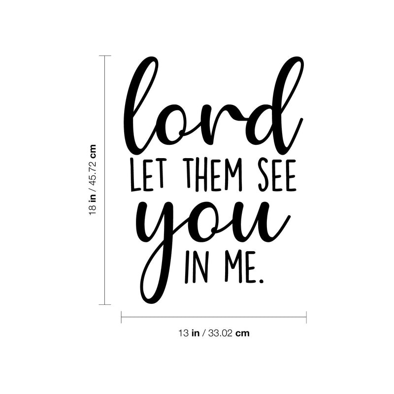 Vinyl Wall Art Decal - Lord Let Them See You In Me - 18" x 13" - Inspirational Spiritual Religious Quote Sticker For Home Office Church Living Room Decor 4