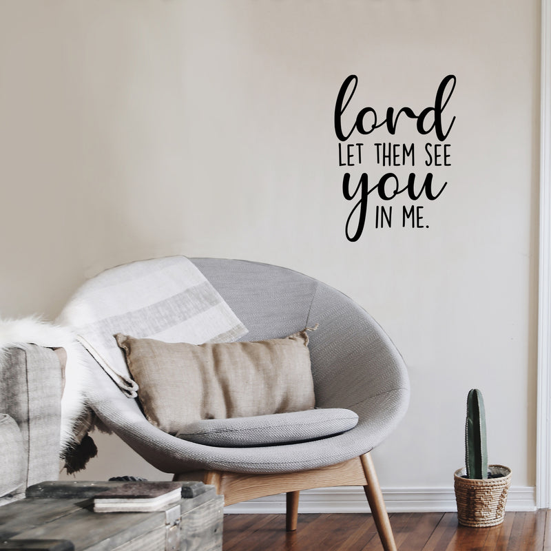 Vinyl Wall Art Decal - Lord Let Them See You In Me - 18" x 13" - Inspirational Spiritual Religious Quote Sticker For Home Office Church Living Room Decor 3
