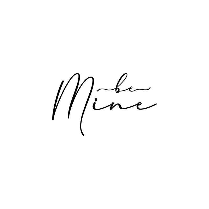 Vinyl Wall Art Decal - Be Mine - 12" x 20" -  Modern Lovely Quote Sticker For Couples Home Office Boyfriend Girlfriend Bedroom Mirror Valentine's Day Decor 1