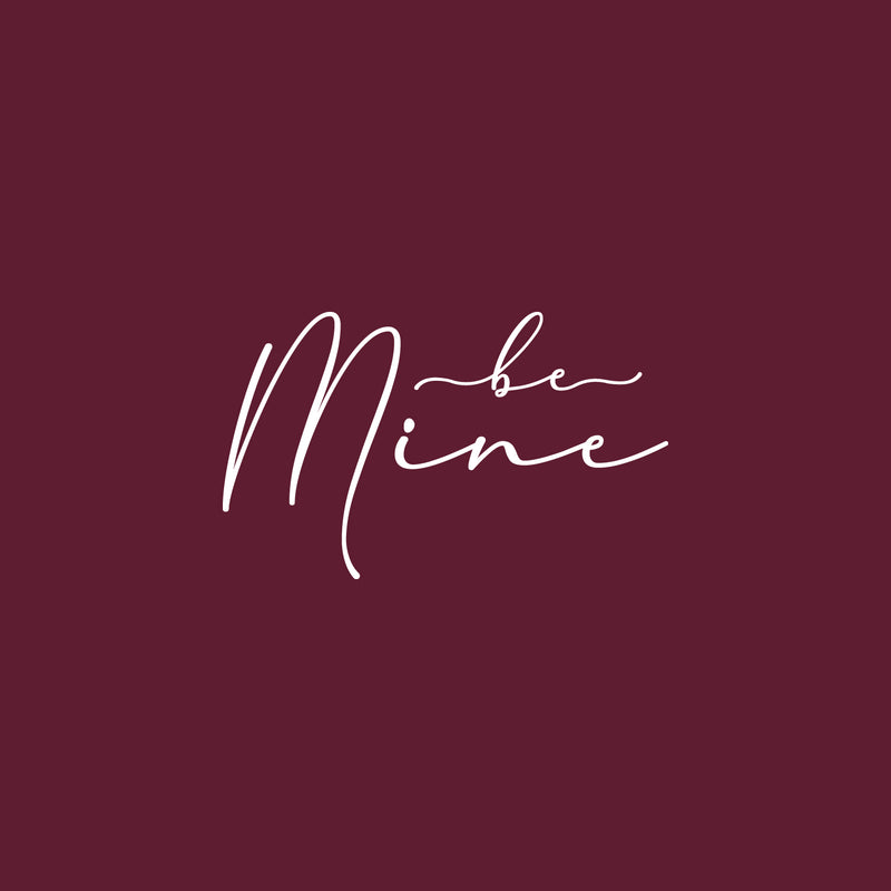 Vinyl Wall Art Decal - Be Mine - 12" x 20" -  Modern Lovely Quote Sticker For Couples Home Office Boyfriend Girlfriend Bedroom Mirror Valentine's Day Decor 1