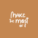 Vinyl Wall Art Decal - Make The Most Of It - 20" x 24.5" - Modern Inspirational Cute Design Sticker For Children Bedroom Home Baby Nursery Daycare Kids Room Decor 1