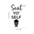 Vinyl Wall Art Decal - Seat Yo' Self - 16" x 10" - Trendy Motivational Silly Joke Toilet Design Quote Sticker For Home Bedroom Closet Mirror Bathroom Decor 4