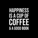 Vinyl Wall Art Decal - Happiness Is A Cup Of Coffee And A Good Book - 18" x 16.5" - Fun Caffeine Lovers Quote Sticker For Home Office Kitchen Coffee Shop Restaurant Decor 1