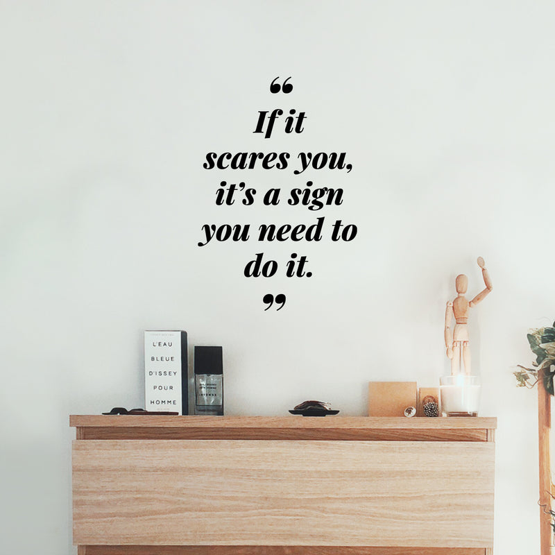 Vinyl Wall Art Decal - If It Scares You It's A Sign You Need To Do It - Motivating Positive Lifestyle Quote Sticker For Home School Office Coffee Shop Gym Fitness Decor 3