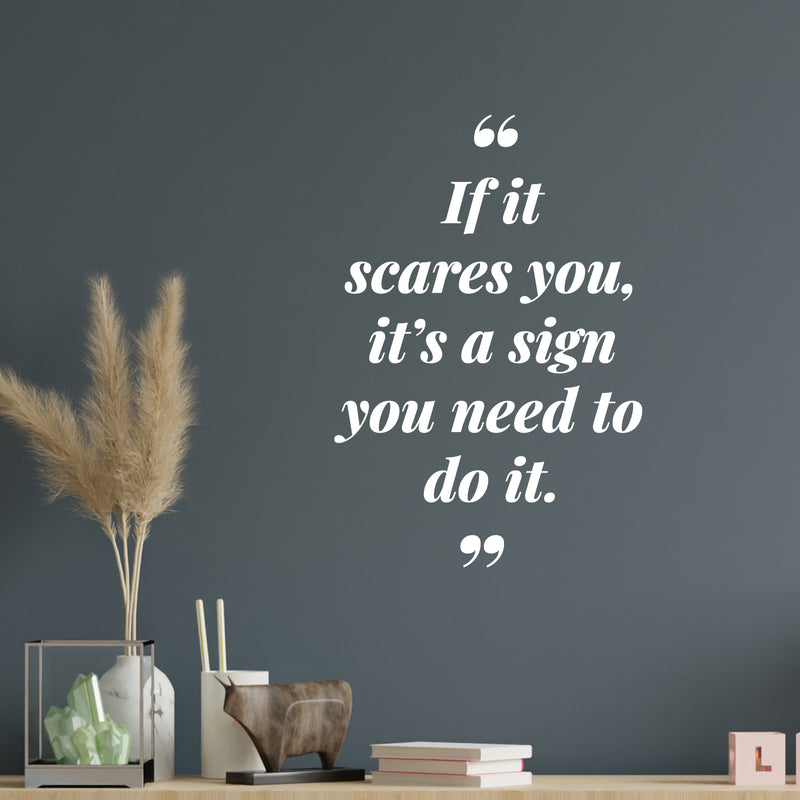 Vinyl Wall Art Decal - If It Scares You It's A Sign You Need To Do It - 16" x 11" - Motivating Positive Lifestyle Quote Sticker For Home School Office Coffee Shop Gym Fitness Decor 2
