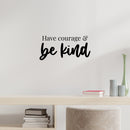 Vinyl Wall Art Decal - Have Courage & Be Kind - 9.5" x 20" - Modern Lovely Inspiring Self Esteem Quote Sticker For Home Kids Bedroom Playroom Classroom Playground Daycare Decor 2